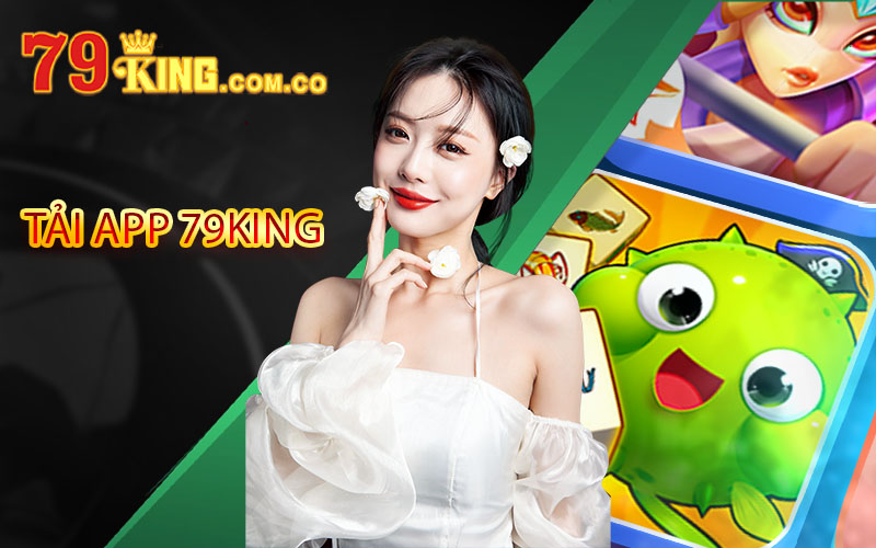Tải App 79King - Link Vào Tải App 79King Phiên Bản Mới Nhất 4 tải App 79King