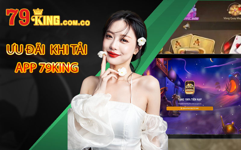 Tải App 79King - Link Vào Tải App 79King Phiên Bản Mới Nhất 5 ưu đãi