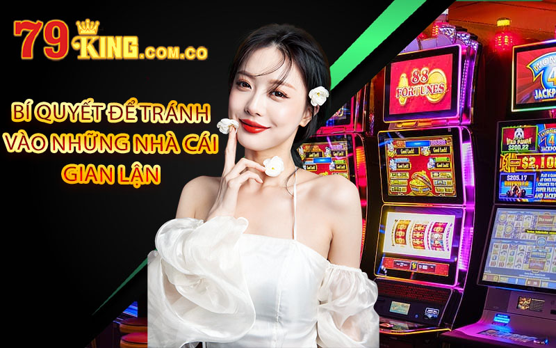 Nhà cái gian lận - 6 Cách Nhận Biết Những Nhà Cái Gian Lận 5 Bí quyết để tránh vào những nhà cái gian lận