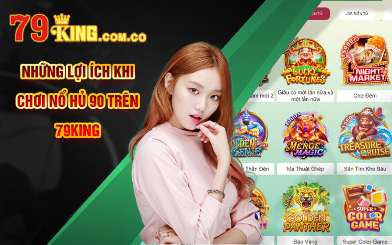 Nổ hủ 90 - Trải Nghiệm Nohu90 Thắng Lớn Tại Cổng Game 79king 5 Những lợi ích khi chơi Nổ hủ 90 trên 79king