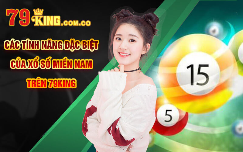 Xổ Số Miền Nam - Trải Nghiệm Sảnh XSMN Tại Cổng Game 79King 8 Các tính năng đặc biệt của Xổ Số Miền Nam trên 79King