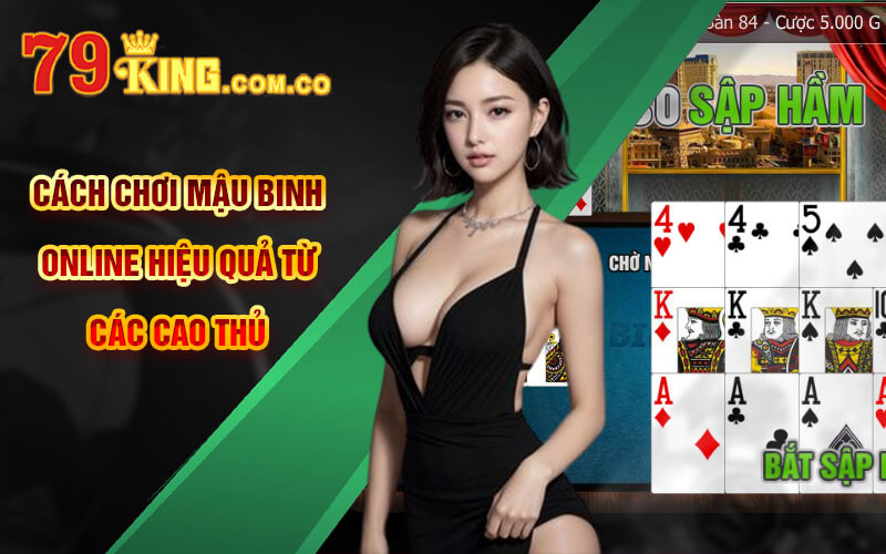 Mậu Binh Online - Bí Kíp Thắng Lớn Mậu Binh Từ Cao Thủ 5 Cách chơi Mậu Binh Online hiệu quả từ các cao thủ