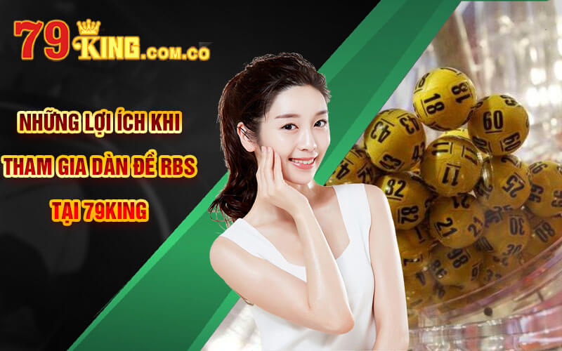 Dàn Dề Rồng Bạch Kim - Đôi Nét Dàn Đề Hấp Dẫn Tại 79King 6 Những lợi ích khi tham gia Dàn Đề RBS tại 79King