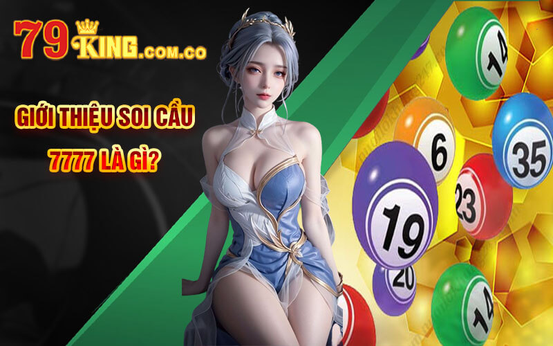 Soi Cầu 7777 - Phương Pháp Soi Cầu Độc Đáo Tại 79King 5 Giới thiệu Soi Cầu 7777 là gì?