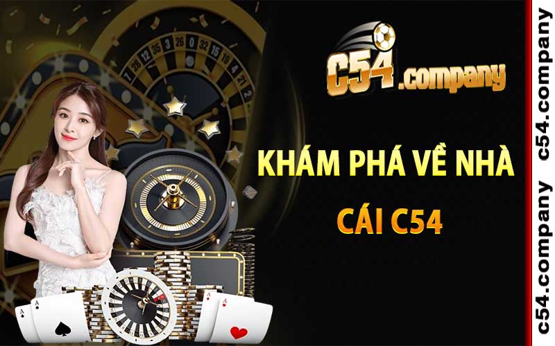 C54 Casino | Trang Chủ Nhà Cái C54.com | Đăng Ký Tặng 54K 5 Khám Phá Về Nhà Cái C54