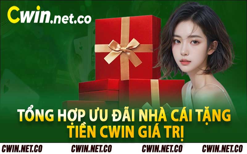 Nhà Cái Tặng Tiền Cwin - Tổng Hợp Ưu Đãi Khủng Nhất Cho Hội Viên 6 Tổng hợp ưu đãi nhà cái tặng tiền cwin giá trị nhất