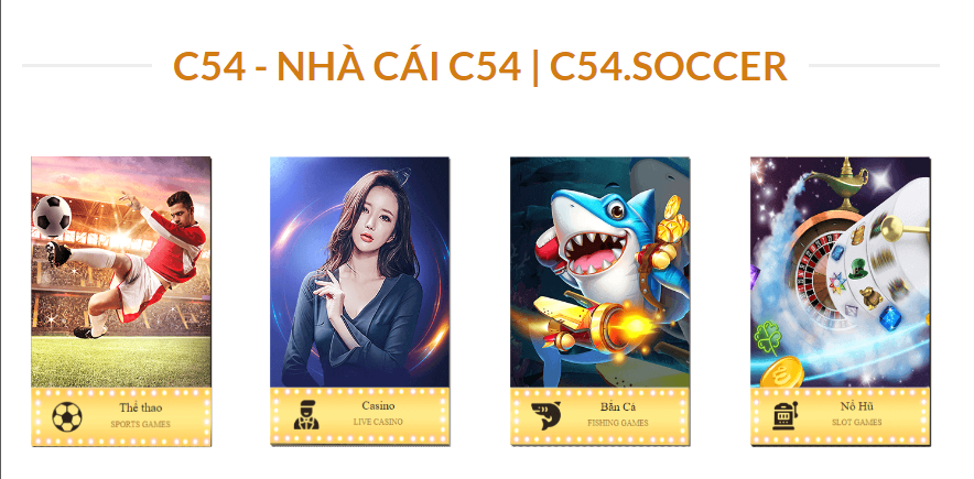 Nhà cái C54 - Điểm Đến Tin Cậy Cho Trải Nghiệm Cá Cược Tuyệt Vời 4 TOP sản phẩm cá cược tại nhà cái C54